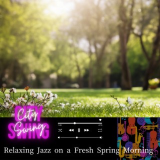 Relaxing Jazz on a Fresh Spring Morning