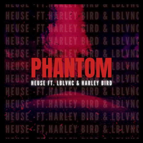 Phantom ft. Harley Bird & LBLVNC | Boomplay Music