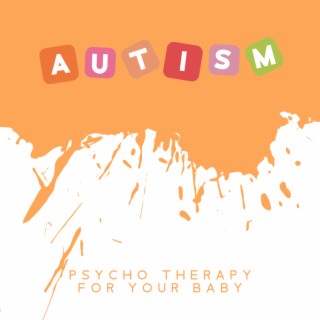 Autism: Psycho Therapy for Your Baby