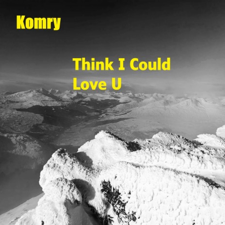 Think I Could Love U | Boomplay Music