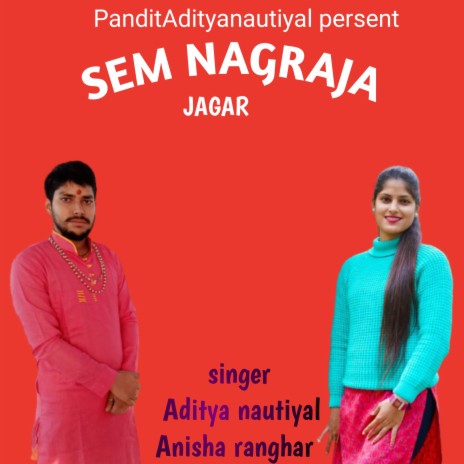 Sem Nagraja Jagar (Gadwali song) ft. Anisha Ranghar | Boomplay Music