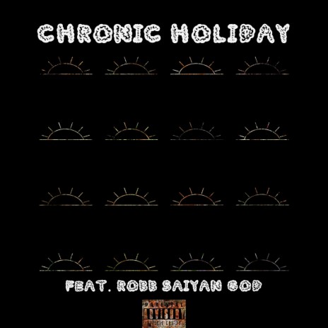 Chronic Holiday ft. Robb Saiyan God