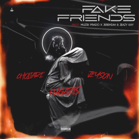 Fake Friends ft. Choliare, Fugazis & MuzikPrado