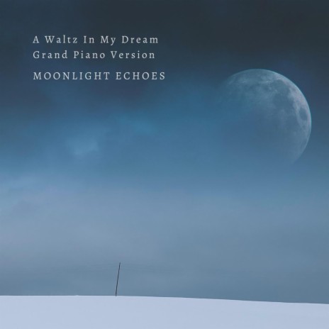 A Waltz In My Dreams (Grand Piano Version) | Boomplay Music