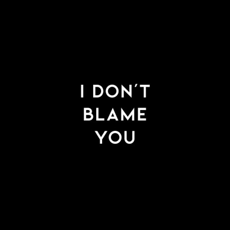 I Don't Blame You (Fischtank Sessions) | Boomplay Music
