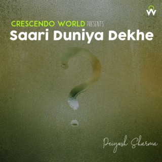 Saari Duniya Dekhe lyrics | Boomplay Music