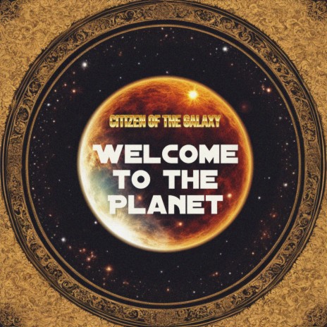 Welcome to the Planet | Boomplay Music