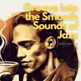 Groove into the Smooth Sounds of Jazz