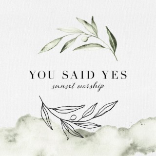 You Said Yes