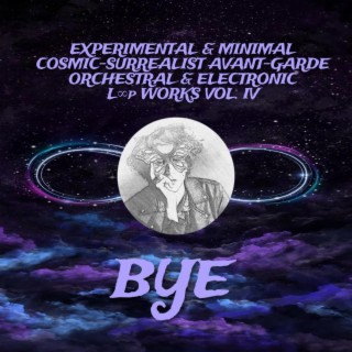 Experimental & Minimal Cosmic-Surrealist Avant-garde Orchestral & Electronic L∞p Works Vol. IV