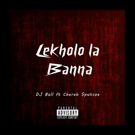 Lekholo La Banna ft. Chereh Sputswe | Boomplay Music