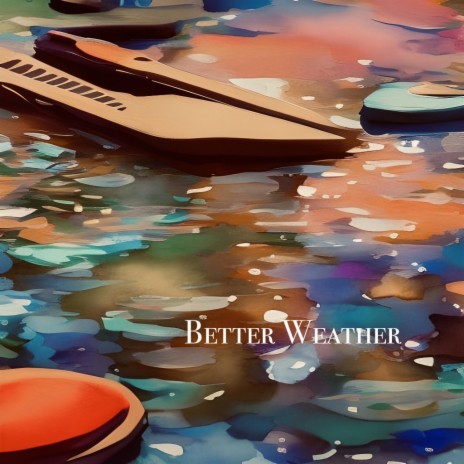 Better Weather | Boomplay Music