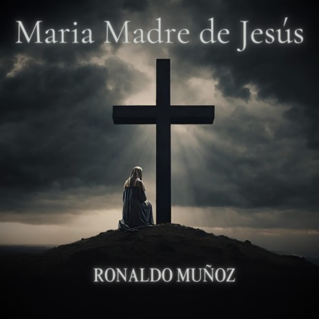 Maria Madre de Jesús ft. Ronaldo Muñoz