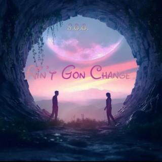 Ain't Gon Change lyrics | Boomplay Music