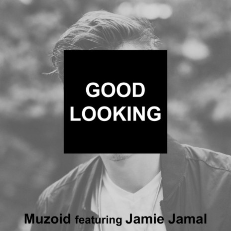 Good Looking ft. Jamie Jamal