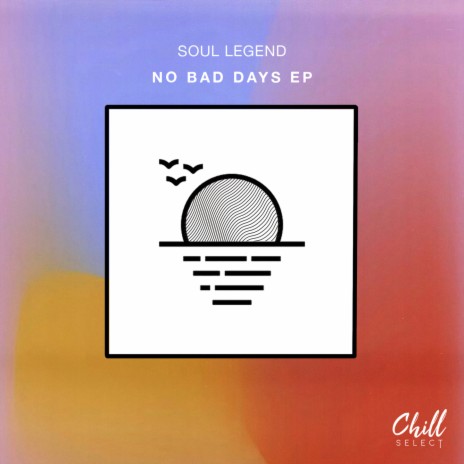 No Bad Days ft. Chill Select | Boomplay Music