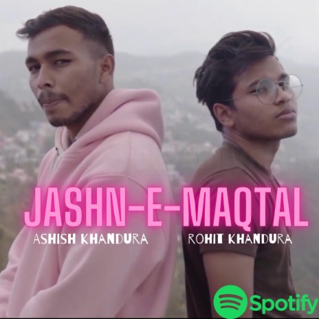 JASHN-E-MAQTAL ft. ASHISH KHANDURA | Boomplay Music