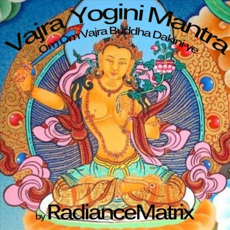 Vajra Yogini Mantra - Om Om Vajra Buddha Dakiniye | Boomplay Music