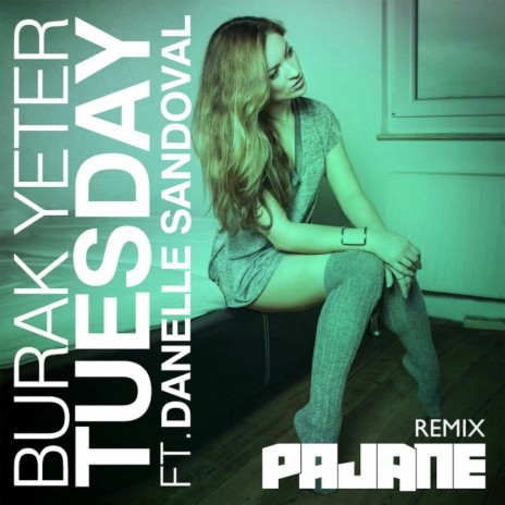 Tuesday (PAJANE Remix / Extended Mix) ft. Danelle Sandoval | Boomplay Music