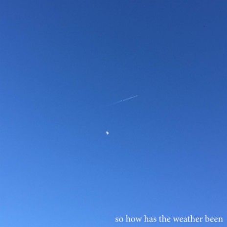 so how has the weather been | Boomplay Music