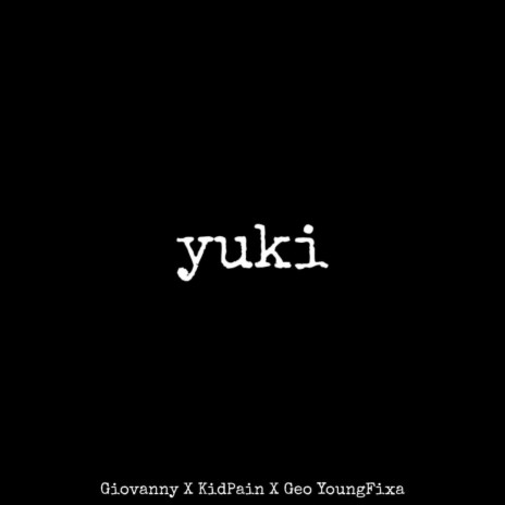 Yuki ft. Geo Youngfixa & KidPain | Boomplay Music