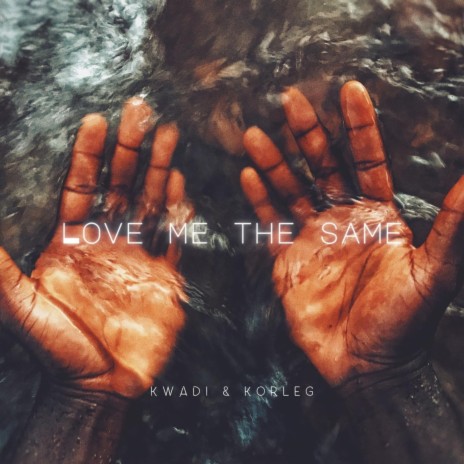 Love Me The Same ft. Korleg | Boomplay Music