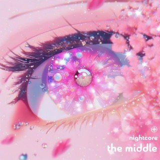 The Middle - Nightcore