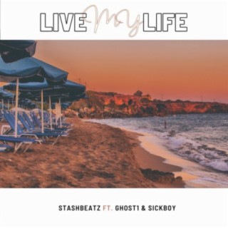Live My Life (feat. Ghost1 & SickBoy)