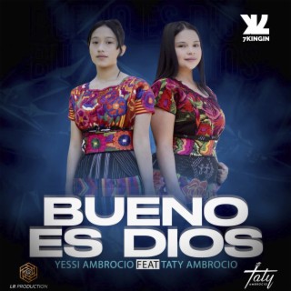 BUENO ES DIOS ft. Yessi Ambrocio lyrics | Boomplay Music