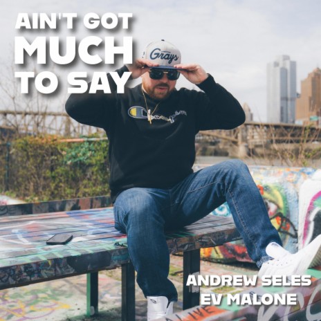 Aint Got Much To Say ft. Andrew Seles | Boomplay Music