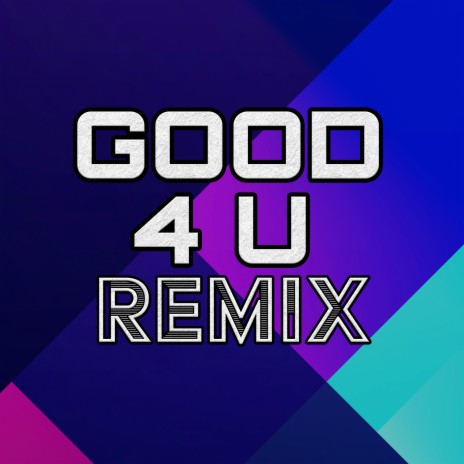 Good 4 U (Remix) | Boomplay Music