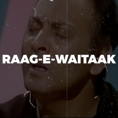 RAAG-E-WAITAAK | Boomplay Music