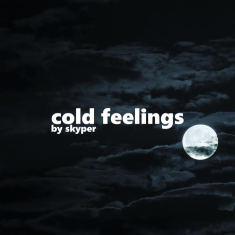 Cold Feelings | Boomplay Music