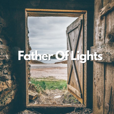 Father of Lights | Boomplay Music