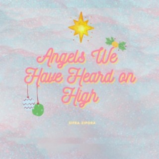 Angels We Have Heard on High