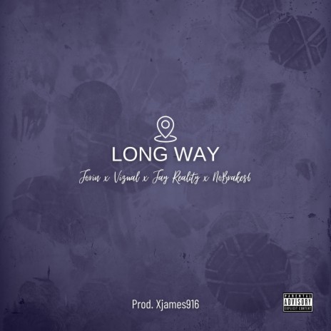 Long Way (feat. Vizual, Jay Reality & Nobrakes6) | Boomplay Music