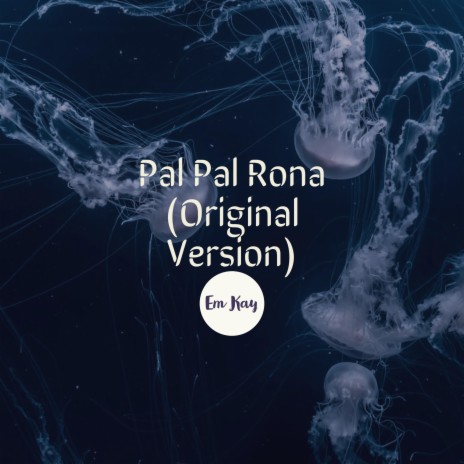 Pal Pal Rona (First Version) | Boomplay Music