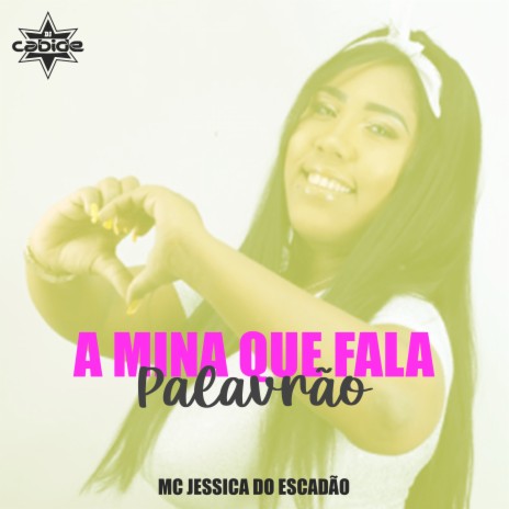 A Mina Que Fala Palavrão ft. Mc Jéssica do Escadão | Boomplay Music