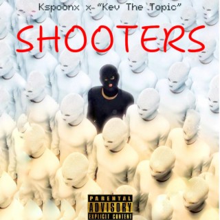 Shooters ft. Kev the Topic lyrics | Boomplay Music