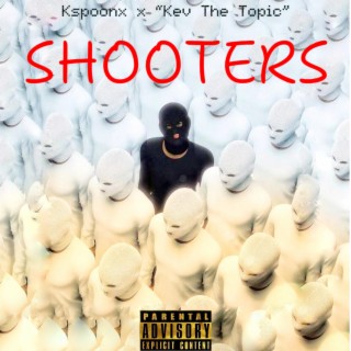 Shooters ft. KevTheTopic lyrics | Boomplay Music