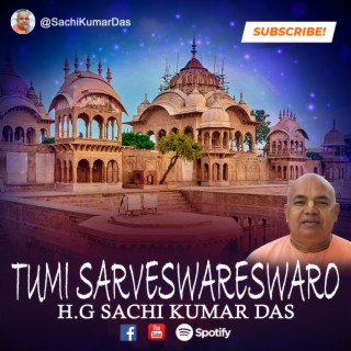 Tumi Sarveswareswara || Saranagati