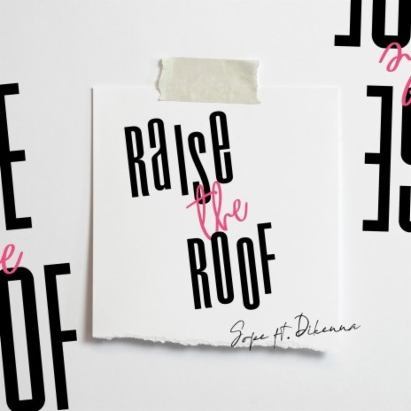 Raise the Roof ft. Dikenna | Boomplay Music