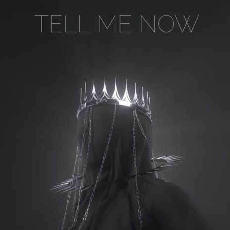 Tell Me Now | Boomplay Music