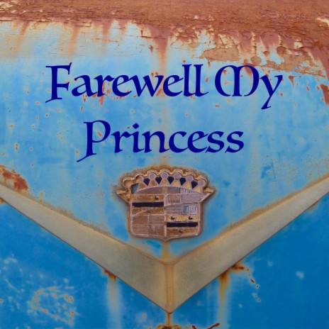 Farewell My Princess