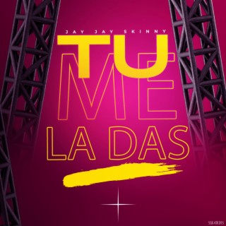 Tu Me La Das