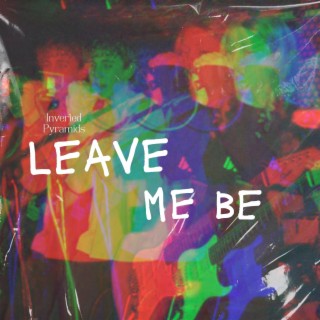 Leave Me Be