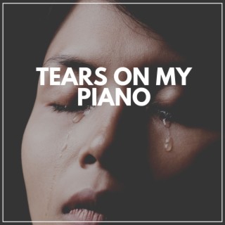 Tears on My Piano