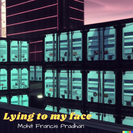 Lying to my Face | Boomplay Music