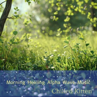 Morning Healing Alpha Wave Music