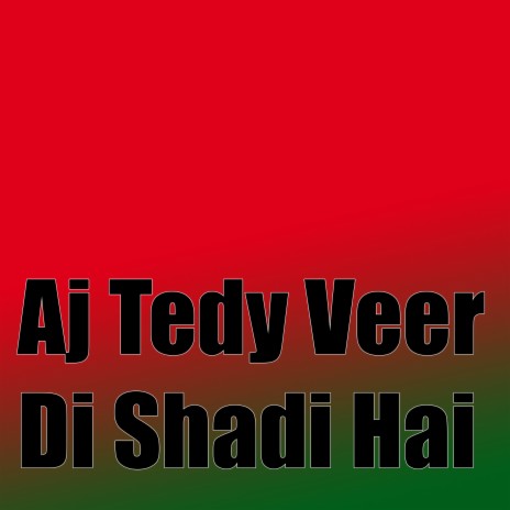 Aj Tedy Veer Di Shadi Hai ft. Manzar Abbas Rind & Ali Raza Jaffari | Boomplay Music